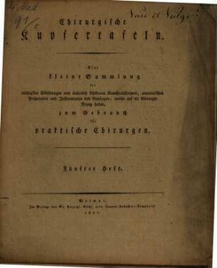 Chirurgische Kupfertafeln : eine auserlesene Sammlung der nöthigsten Abbildungen von äusserlich sichtbaren Krankheitsformen, anatomischen Präparaten und Instrumenten und Bandagen, welche auf die Chirurgie Bezug haben ; zum Gebrauch für praktische Chirurgen, H. 5