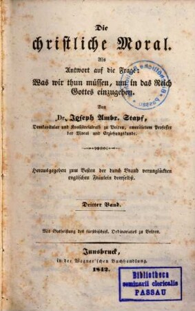 Die christliche Moral : als Antwort auf die Frage: was wir thun müssen, um in das Reich Gottes einzugehen, 3