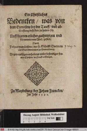 Ein Christliches Bedencken/ was von dem Exorcismo bey der Tauff/ vnd abschaffung desselben zu halten sey
