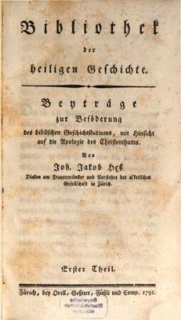 Bibliothek der heiligen Geschichte : Beyträge zur Beföderung des biblischen Geschichtstudiums, mit Hinsicht auf die Apologie des Christenthums, 1