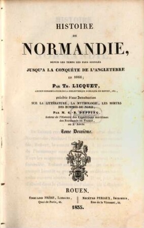 Histoire de Normandie, depuis les temps les plus reculés jusqu'à la con quête de l'Angleterre en 1066, 2