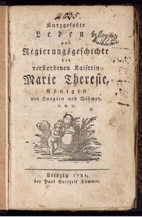 Kurzgefaßte Lebens- und Regierungsgeschichte der verstorbenen Kaiserin Marie Theresie, Königin von Hungarn und Böhmen, [et]c. [et]c. [et]c.