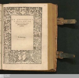 De Captivitate Babylonica Ecclesiae. præludium Martini Lutheri