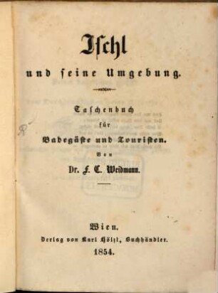 Ischl und seine Umgebung : Taschenbuch für Badegäste und Touristen