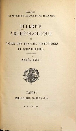 Bulletin archéologique du Comité des Travaux Historiques et Scientifiques. 1885