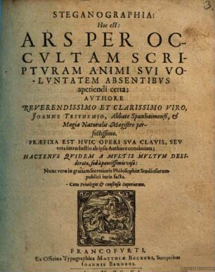 Steganographia: Hoc est: Ars Per Occultam Scripturam Animi Sui Voluntatem Absentibus aperiendi certa