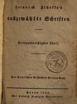 Heinrich Zschokke's ausgewählte Schriften. 33, Der baierischen Geschichten fünftes Buch