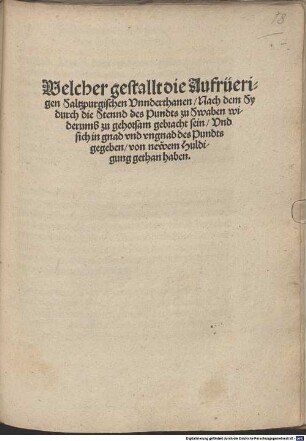 Welcher gestallt die Aufrüerigen Saltzpurgischen Vnnderthanen, Nach dem Sy durch die Stennd des Pundts zu Swaben widerumb zu gehorsam gebracht sein, Vnd sich in gnad vnd vngnad des Pundts gegeben, von newem Huldigung gethan haben