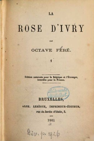 La rose d'Ivry : Par Octave Féré. Édition autorisée pour la Belgique et l'Étranger, interdite pour la France. 1