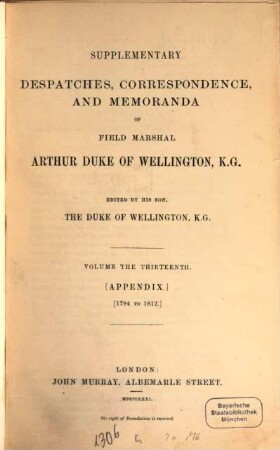 Supplementary despatches, correspondence, and memoranda of Field Marshal Arthur Duke of Wellington, K.G.. 13