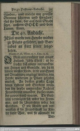 Die 40. Andacht. Jesus wurde von Herode wieder zu Pilato geführet, und Barrabas an statt seiner losgebeten. Matth. 27,16. Marc. 15,7. Luc. 23,18