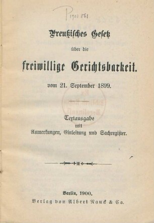 Preußisches Gesetz über die freiwillige Gerichtsbarkeit vom 21. September 1899 : Textausgabe mit Anmerkungen, Einleitung und Sachregister