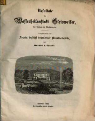 Resultate der Wasserheilanstalt Gleisweiler bei Landau in Rheinbayern