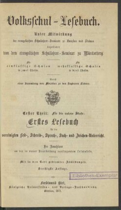 Theil 1 = Untere Stufe, [Schülerband]: Erstes Lesebuch für den vereinigten Lese-, Sprach-, Sach- und Zeichen-Unterricht : mit in den Text gedruckten Abbildungen; nebst Lesetafeln, einer Sammlung von Melodien zu den singbaren Liedern und - je nach Erfordern - einem der Geographie und Geschichte jeder Provinz Preußens gewidmeten Anhange