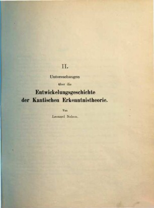 Untersuchungen über die Entwickelungsgeschichte der Kantischen Erkenntnistheorie