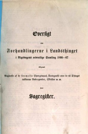 Forhandlinger i Landstinget. Ordentlige samling. [19.] 1866/67 = Oversigt