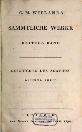 C.M. Wielands Sämmtliche Werke, Dritter Band. Geschichte des Agathon