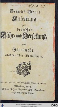 Heinrich Brauns Anleitung zur deutschen Dicht- und Versekunst : zum Gebrauche akademischer Vorlesungen