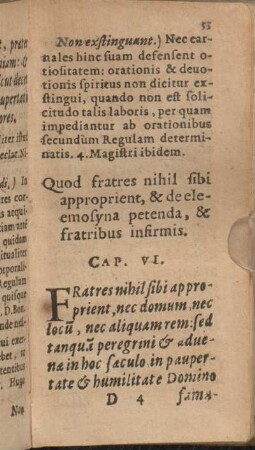 Cap. VI. quod fratres nihil sibi approprient, & de eleemosyna petenda, & fratribus infirmis.