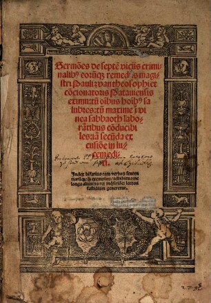 Sermo[n]es de septe[m] viciis criminalib[us] eoru[m]q[ue] remediis magistri Pauli wan theosophi et co[n]cionatoris Patauiensis eximii : tu[m] o[mn]ibus ho[m]i[n]b[us] salubres: tu[m] maxime i[n] vinea sabbaoth labora[n]tibus c9[n]ducibiles