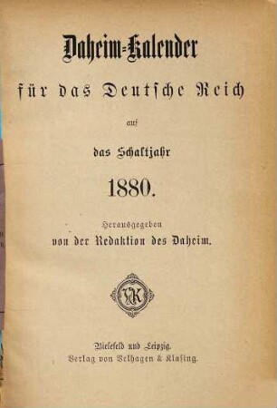 Daheim. Daheim-Kalender für das Deutsche Reich : auf das Jahr ... / hrsg. von der Daheim-Schriftleitung. 1880