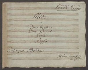 Medea, Sprechstimme (X), orch, LorB 477 - Musiksammlung der Grafen zu Toerring-Jettenbach 1 : [vl 1:] Medea a Due Violoni, Due Corni, Viole e Baßo Del Signore Benda.
