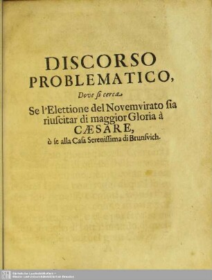 Discorso Problematico, Dove si cerca, Se l'Elettione del Novemvirato sia riuscitar di maggior Gloria a Caesare, o se alla Casa Serenissima di Brunsvich