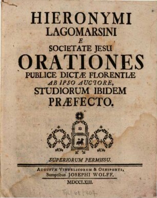 Hieronymi Lagomarsini E Societate Jesu Orationes Publice Dictae Florentiae Ab Ipso Auctore, Studiorum Ibidem Praefecto