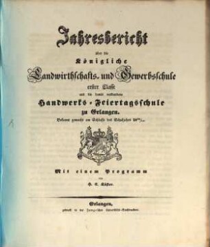 Jahresbericht über die Königliche Landwirthschafts- und Gewerbsschule Erster Classe zu Erlangen. 1839/40