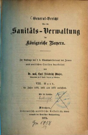 General-Bericht über die Sanitäts-Verwaltung im Königreich Bayern. 8. 1870/72. - 1874