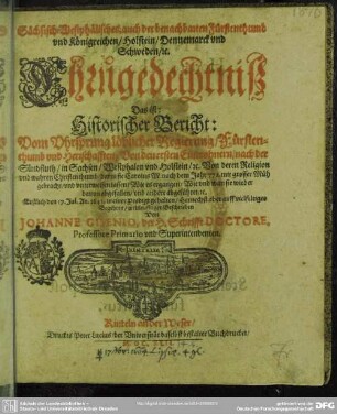 Sächsisch-Westfälisches , auch der benachbarten Fürstenthumb und Königreichen Holstein, Dennemarck und Schweden ... Ehrengedechtniß, Das ist: Historischer Bericht vom Ursprung löblicher Regierung, Fürstenthumb und Herrschafften ... in Sachsen, Westphalen und Holstein ...