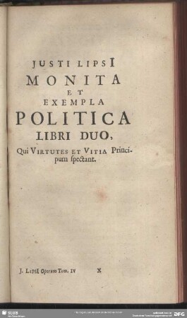 Justi Lipsi Monita Et Exempla Politica Libri Duo, Qui Virtutes Et Vitia Principum spectant