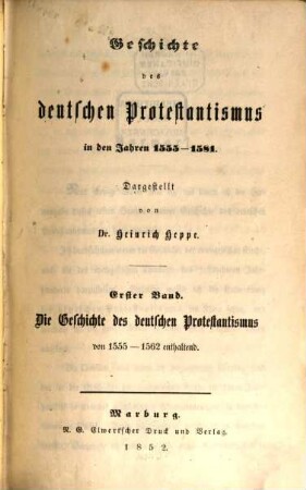 Geschichte des deutschen Protestantismus in den Jahren 1555 - 1581, 1. Die Geschichte des deutschen Protestantismus von 1555 - 1562 enthaltend