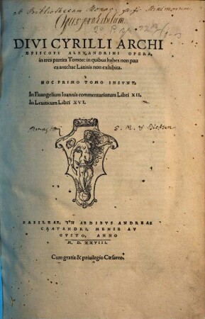 Divi Cyrilli Archiepiscopi Alexandrini Opera : in tres partita Tomos: in quibus habes non pauca antehac Latinis non exhibita. 1, In Evangelium Ioannis commentariorum Libri XII. In Leviticum Libri XVI