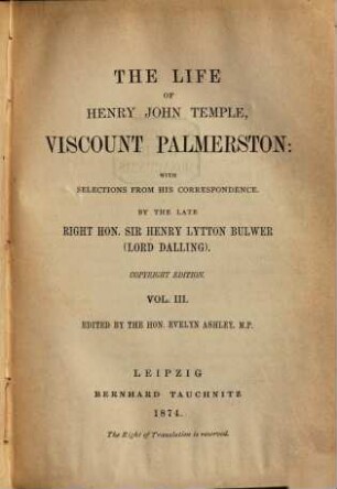 The life of Henry John Temple Viscount Palmerston : With selections from his diaries and correspondence. 3
