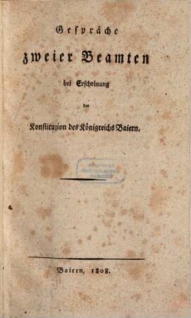 Gespräche zweier Beamten bei Erscheinung der Konstituzion des Königreichs Baiern, [1]
