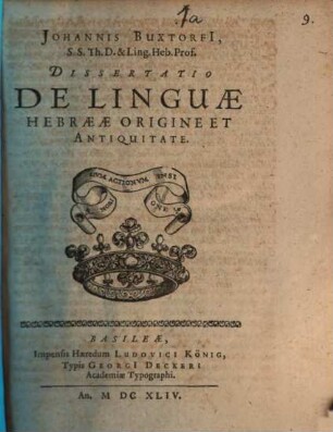 Johannis Buxtorfi[i], S.S.Th.D. & Ling. Heb. Prof. Dissertatio De Linguæ Hebraeæ Origine Et Antiquitate