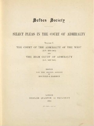 Select pleas in the Court of Admiralty. 1, The Court of the Admirality of the West (a.d. 1390 - 1404) and the High Court of Admirality (a.d. 1527 - 1545)