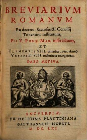 Breviarivm Romanvm : Ex decreto Sacrosancti Concilij Tridentini restitutum, Pii V. Pont. Max. iussu editum, Et Clementis VIII. primum, nunc denuo Vrbani PP. VIII. auctoritate recognitum, [2]. Pars Aestiva