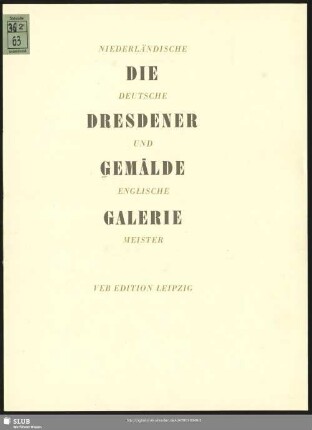 Die Dresdener Gemäldegalerie : niederländische, deutsche und englische Meister