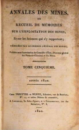 Annales des mines : ou recueil de mémoires sur l'exploitation des mines et sur les sciences et les arts qui s'y rapportent. 5. 1819