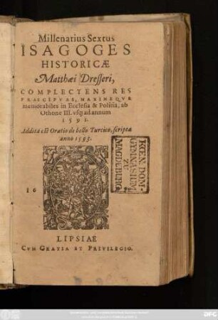 [3]: Millenarius Sextus : Complectens Res Praecipuas Maximeque memorabiles in Ecclesia et Politia, ab Othone III. usq[ue] ad annum 1591.