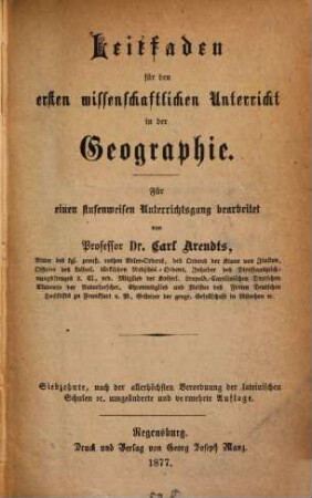 Leitfaden für den ersten wissenschaftlichen Unterricht in der Geographie : für einen stufenweisen Unterrichtsgang bearbeitet