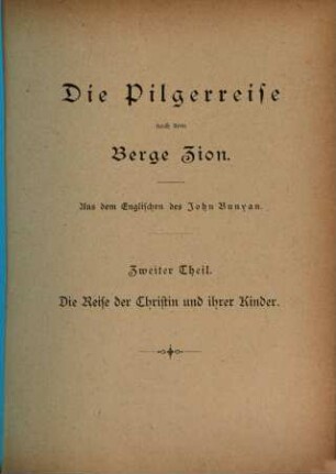 Die Pilgerreise nach dem Berge Zion : Aus dem Englischen des John Bunyan, 2