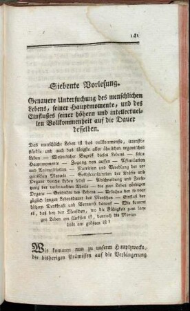 Siebente Vorlesung. Genauere Untersuchung des menschlichen Lebens, seiner Hauptmomente, und des Einflußes seiner höhern und intellectuellen Vollkommenheit auf die Dauer desselben.