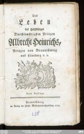 Das Leben des Höchstseligen Durchlauchtigsten Prinzen Albrecht Heinrichs, Prinzen von Braunschweig und Lüneburg [et]c. [et]c.