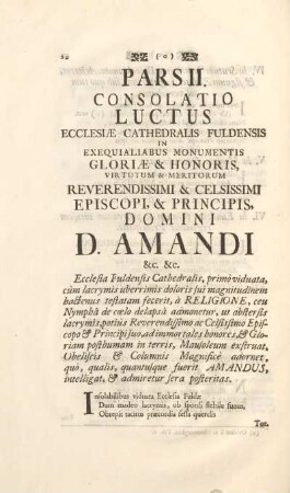 Pars II. Consolatio luctus ecclesiæ cathedralis Fuldensis in exequialiabus monumentis gloriæ & honoris, virtutum & meritorum ...