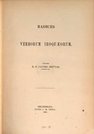 Radices verborum Iroquaeorum = Radical words of the Mohawk language, with their derivatives
