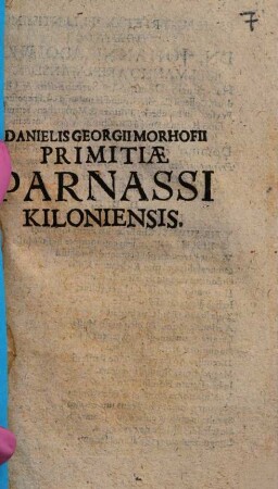 Danielis Georgii Morhofii Primitiae Parnassi Kiloniensis