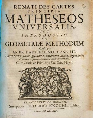 Renati Des Cartes Principia Matheseos Universalis, Seu Introductio ad Geometriae Methodum